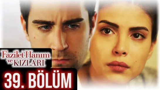 @fazilethanimvekizlaridizi  39. Bölüm Full HD #DenizBaysal #ÇağlarErtuğrul