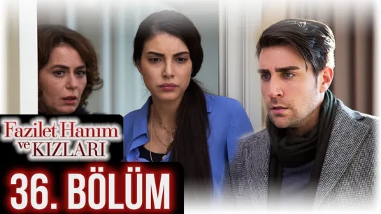 @fazilethanimvekizlaridizi  36. Bölüm Full HD #DenizBaysal #ÇağlarErtuğrul