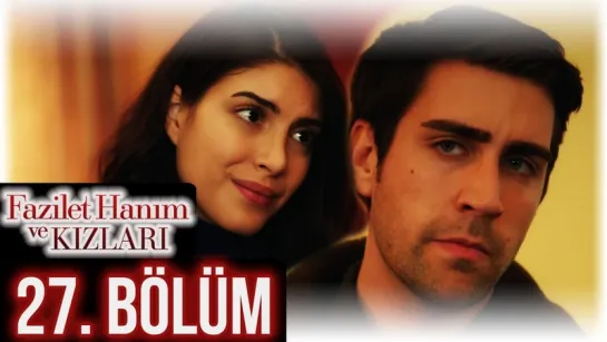 @fazilethanimvekizlaridizi  27. Bölüm Full HD #DenizBaysal #ÇağlarErtuğrul