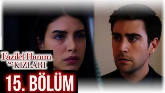 @fazilethanimvekizlaridizi  15. Bölüm Full HD #DenizBaysal #ÇağlarErtuğrul