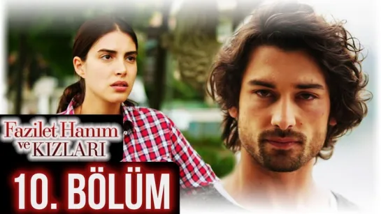 @fazilethanimvekizlaridizi  10. Bölüm Full HD #DenizBaysal #ÇağlarErtuğrul