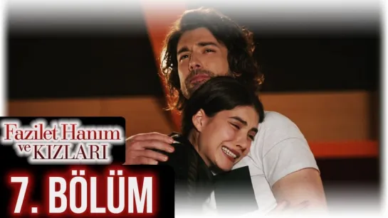 @fazilethanimvekizlaridizi  7. Bölüm Full HD #DenizBaysal #ÇağlarErtuğrul