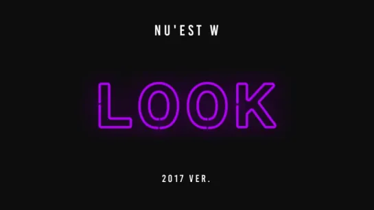 [Thank you for L.O.ㅅ.E] NUEST W(뉴이스트 W) - Look (a starlight night)