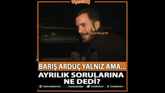 13-14.10.2018 Uçankuş TV on Instagram_ BARIŞ ARDUÇ YALNIZ AMA..