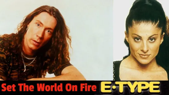 E-Type - Set The World On Fire (1994)