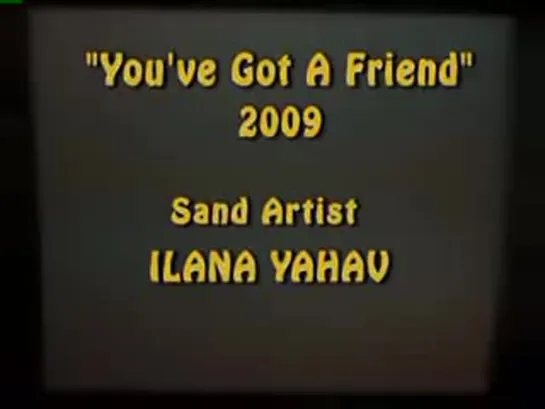 "You've Got a Friend" 2009 - SandFantasy