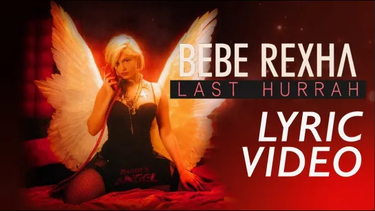 Last Hurrah -   ✩💎ஜ۞ஜ💕✨►♛◄ Bebe Rexha ►♛◄✨💕ஜ۞ஜ💎✩