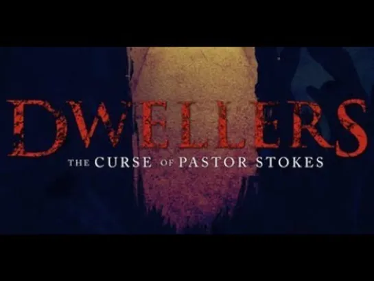 Обитатели: Проклятье пастора Стоукса, Dwellers: The Curse of Pastor Stokes (2020)