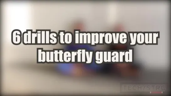 6 Drills To Improve Your Butterfly Guard