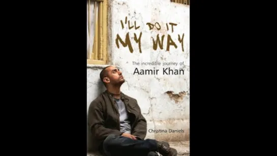 Обзор книги: Ill Do It My Way...The Incredible Journey Of Aamir Khan