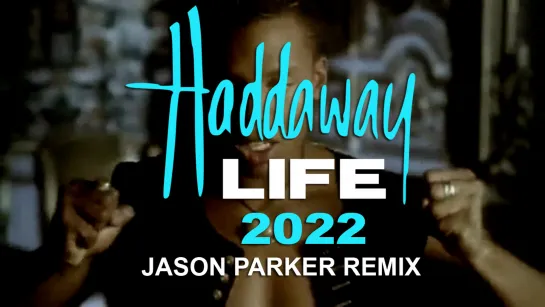 Haddaway - Life 2022 (Jason Parker Remix)