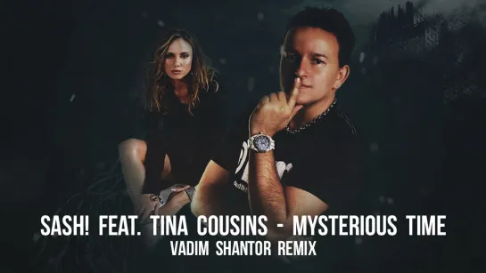 Sash! feat. Tina Cousins - Mysterious time (Vadim Shantor Remix)