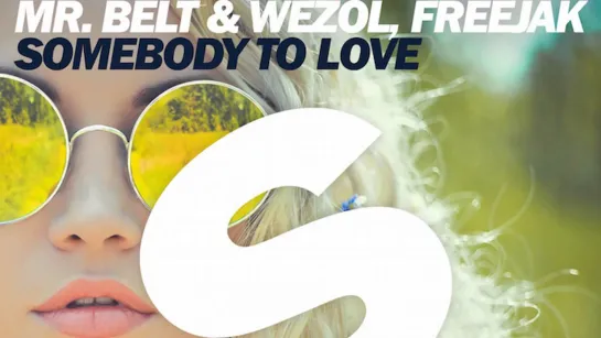 Mr. Belt & Wezol, Freejak - Somebody To Love (Official Music Video)