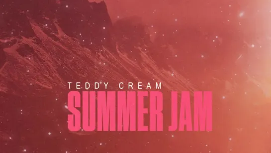 Teddy Cream - Summer Jam (Official Lyric Video)