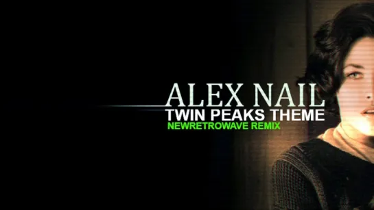 Alex Nail - Twin Peaks (Synthwave Remix)