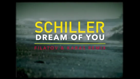 Schiller feat. Heppner - Dream Of You (Filatov & Karas Remix)