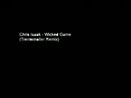 Chris Isaak - Wicked Game (Trentemoller Remix)