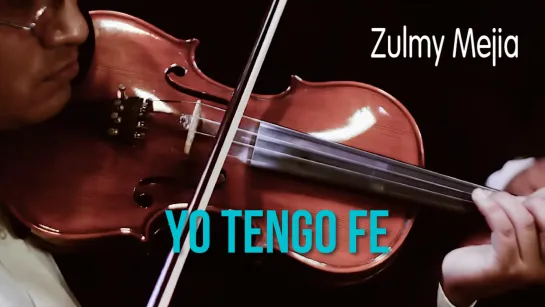 Zulmy Mejia - Yo Tengo Fe