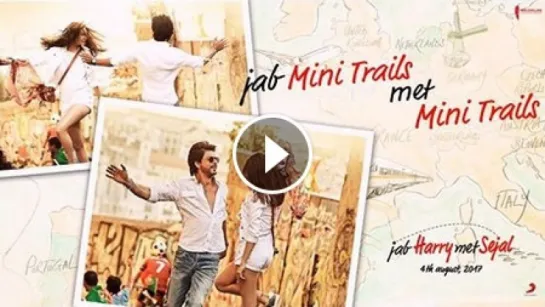 Jab Mini Trails met Mini Trails | Jab Harry Met Sejal