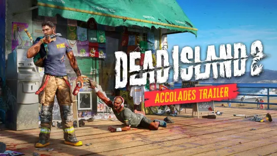 Dead Island 2 – Official Accolades Trailer [4K Official]