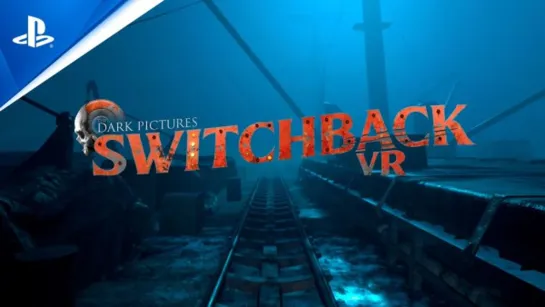 10 минут геймплея их жуткого VR-хоррора The Dark Pictures: Switchback