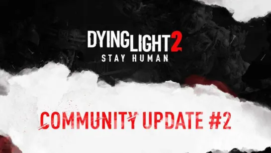 Новый трейлер Dying Light 2 Stay Human посвятили особенностям последнего крупного обновления