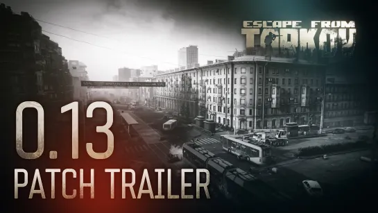 Трейлер грядущего обновления 0.13 для Escape From Tarkov демонстрирует новую карту Улицы Таркова