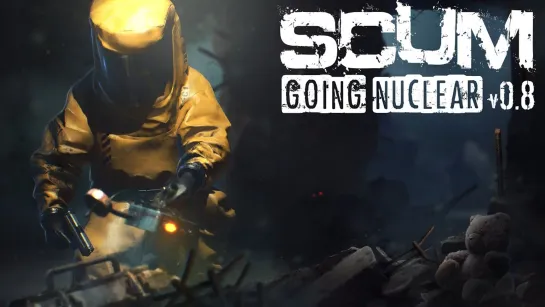 Для SCUM стало доступно крупное обновление Going Nuclear