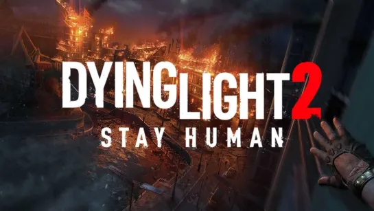 Вторая глава Dying Light 2 Stay Human