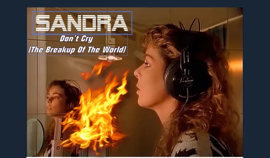 Sandra - Don't Cry (The Breakup Of The World)