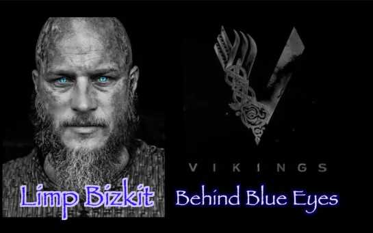 клип-VIKINGS (Behind blue Eyes-Limp Bizkit)