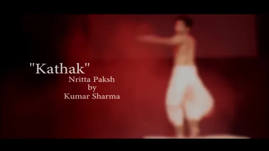 Kathak  Kumar Sharma  Nritta Paksh