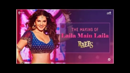 Raees | Making of Laila Main Laila | Sunny Leone, Shah Rukh Khan