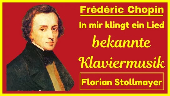 Frederic Chopin In mir klingt ein Lied (bekannte Klaviermusik) NEU 2022!