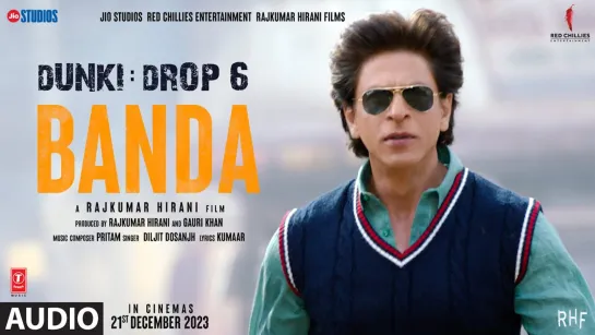 Dunki: Banda (Audio) Shah Rukh Khan | Rajkumar Hirani | Taapsee Pannu | Pritam,Diljit Dosanjh,Kumaar