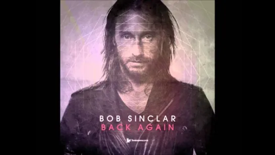 Bob Sinclar - Back Again (Official Music Video)