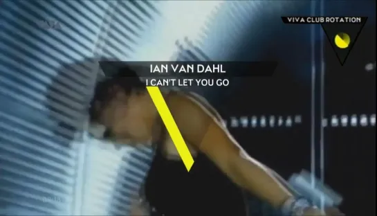 Ian Van Dahl - I Cant Let You Go (VIVA CLUB ROTATION)