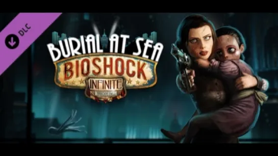 BioShock Infinite: Burial at Sea (2013) - Episode One / игрофильм