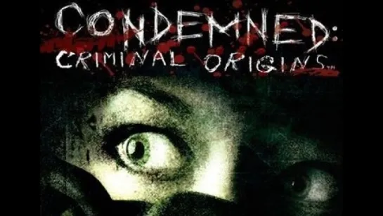 Condemned: Criminal Origins (2005) игрофильм (озвучка