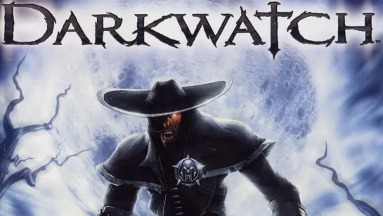 Darkwatch (2005) игрофильм