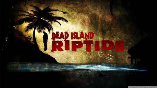 Dead Island: Riptide (2013) / игрофильм