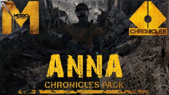 Metro: Last Light Chronicles Pack АННА /DLC (2013) Игрофильм (озвучка)