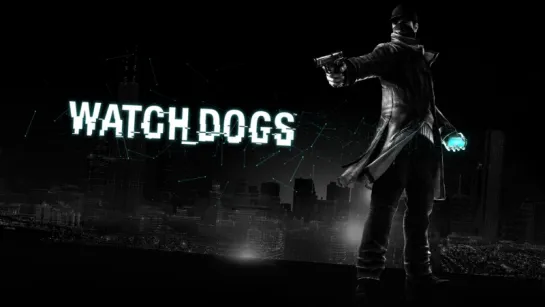 Игрофильм Watch Dogs (2014)  / версия 1