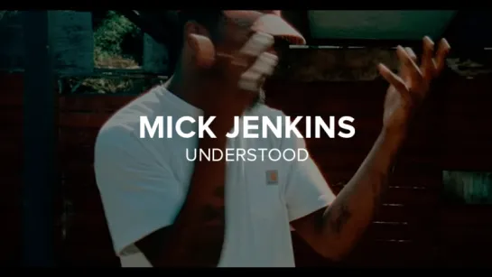 Mick Jenkins — Understood