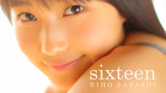 [BD] sixteen (Riho Sayashi)