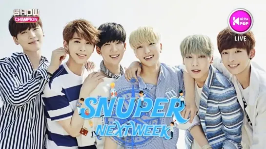 160706 SNUPER - Next Week on Show Champion