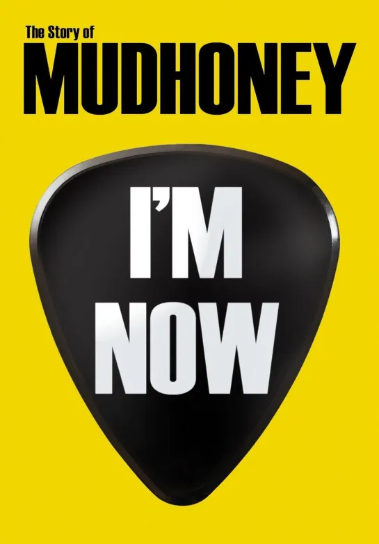 I'm Now: The Story of Mudhoney (2012)