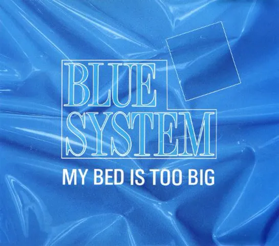 Blue System - My Bed Is Too Big (1988)