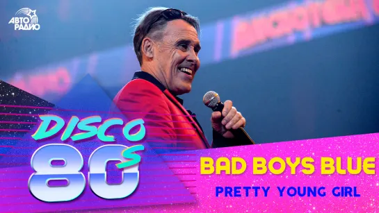 🅰️ Bad Boys Blue - Pretty Young Girl (LIVE @ Дискотека 80-х 2019)