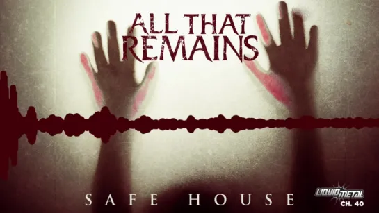 All That Remains - Safe House (Audio)